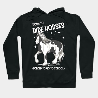 Horse Riding Horse Lover Horse Girl Born to ride horses forced to go to school Hoodie